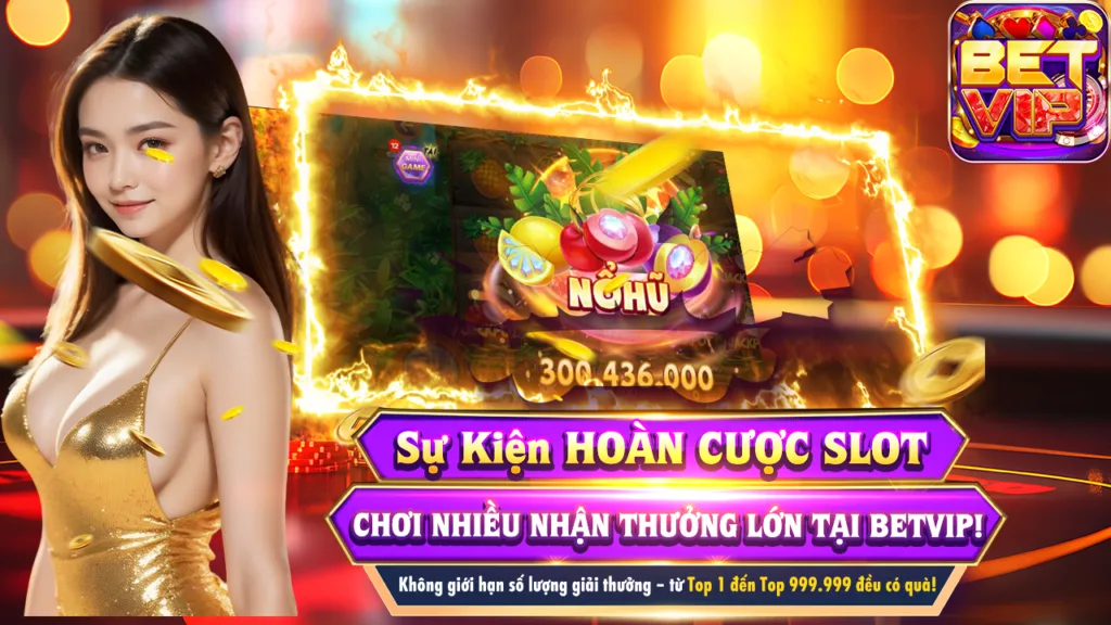 hoàn tiền slot betvip