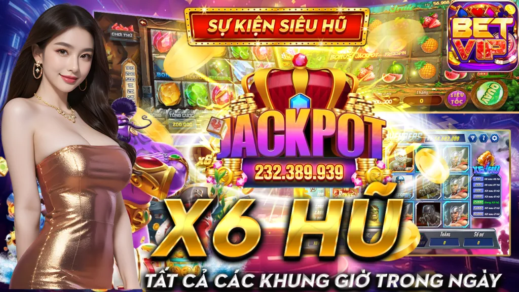 x6 hũ betvip